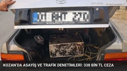 Kozan’da asayiş ve trafik denetimleri: 338 bin TL ceza
