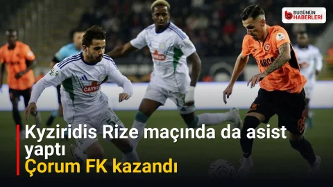 Kyziridis Rize maçında da asist yaptı: Çorum FK kazandı