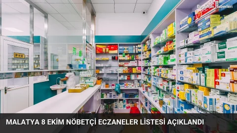 Malatya 8 Ekim nöbetçi eczaneler listesi açıklandı