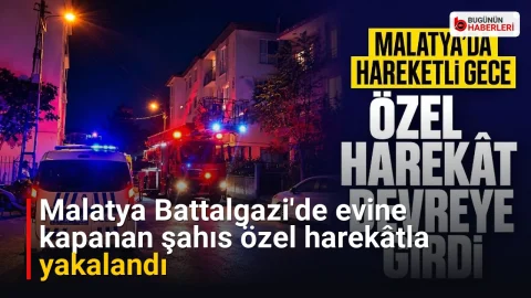 Malatya Battalgazi’de evine kapanan şahıs özel harekâtla yakalandı