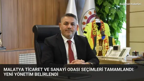 Malatya Ticaret ve Sanayi Odası seçimleri tamamlandı: Yeni yönetim belirlendi