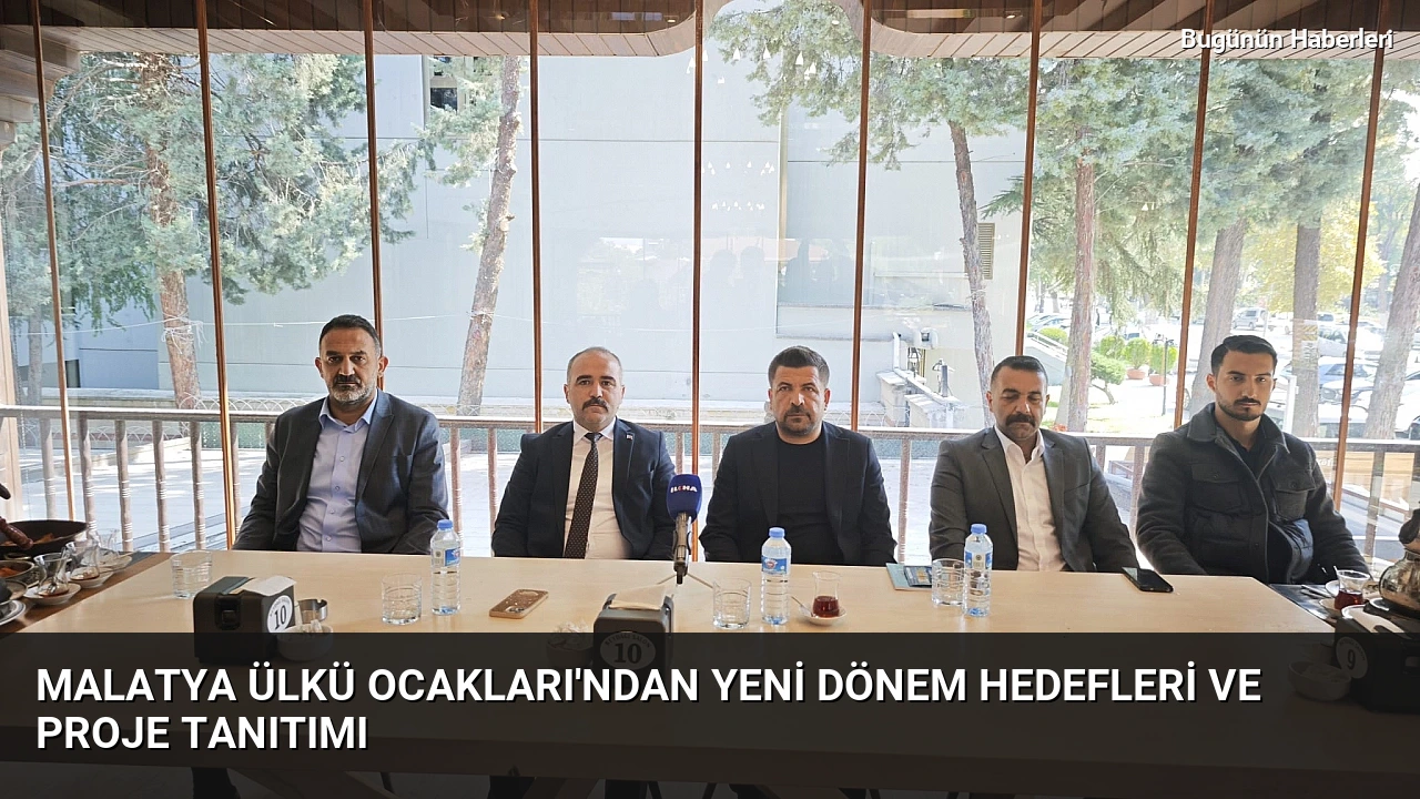 Malatya Ülkü Ocakları’ndan yeni dönem hedefleri ve proje tanıtımı