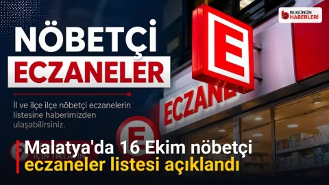 Malatya’da 16 Ekim nöbetçi eczaneler listesi açıklandı