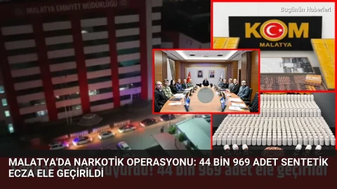 Malatya’da narkotik operasyonu: 44 bin 969 adet sentetik ecza ele geçirildi