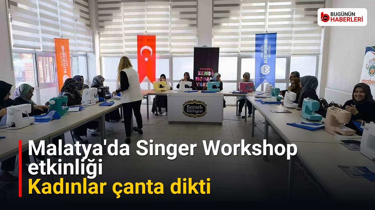 Malatya’da Singer Workshop etkinliği: Kadınlar çanta dikti