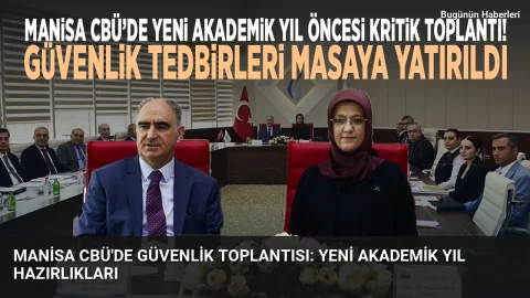 Manisa CBÜ’de güvenlik toplantısı: Yeni akademik yıl hazırlıkları