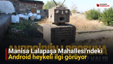 Manisa Lalapaşa Mahallesi’ndeki Android heykeli ilgi görüyor