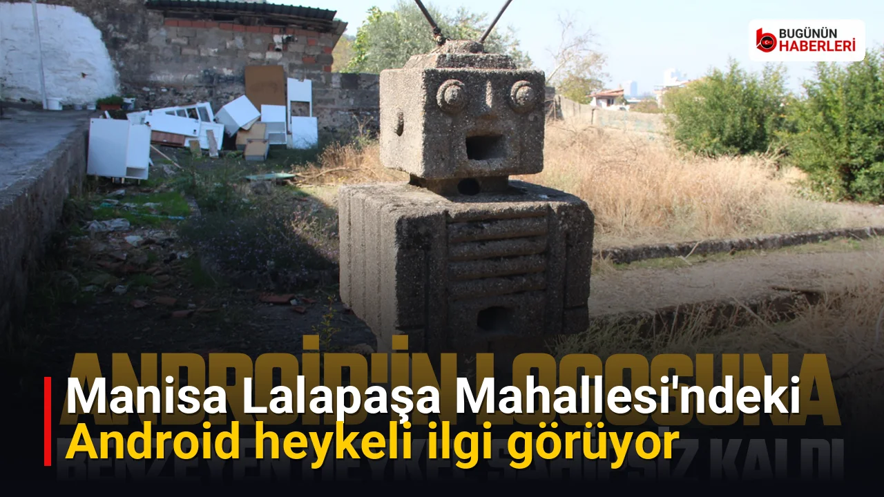 Manisa Lalapaşa Mahallesi’ndeki Android heykeli ilgi görüyor