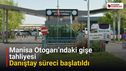 Manisa Otogarı’ndaki gişe tahliyesi: Danıştay süreci başlatıldı