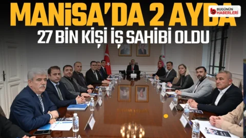 Manisa’da istihdam toplantısı: 9 ayda 27 bin kişi iş sahibi oldu