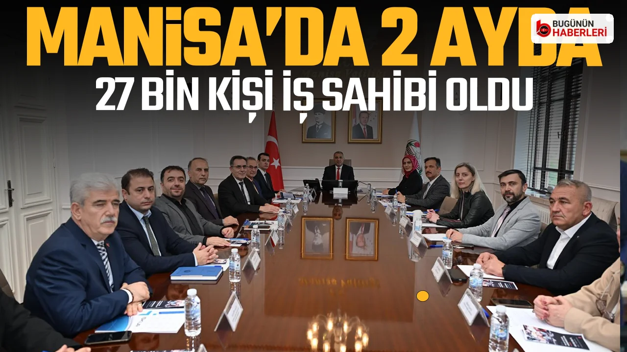 Manisa’da istihdam toplantısı: 9 ayda 27 bin kişi iş sahibi oldu
