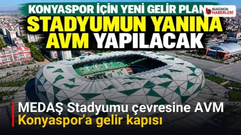 MEDAŞ Stadyumu çevresine AVM: Konyaspor’a gelir kapısı