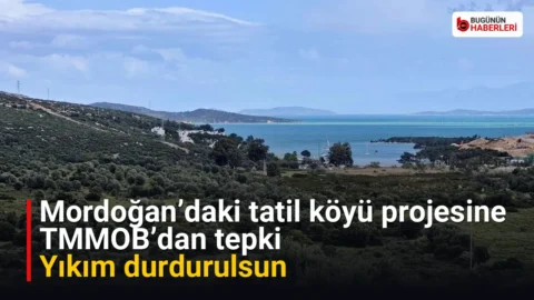 Mordoğan’daki tatil köyü projesine TMMOB’dan tepki: Yıkım durdurulsun