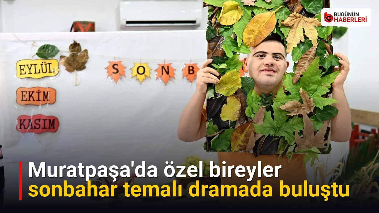 Muratpaşa’da özel bireyler sonbahar temalı dramada buluştu