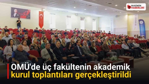 OMÜ’de üç fakültenin akademik kurul toplantıları gerçekleştirildi