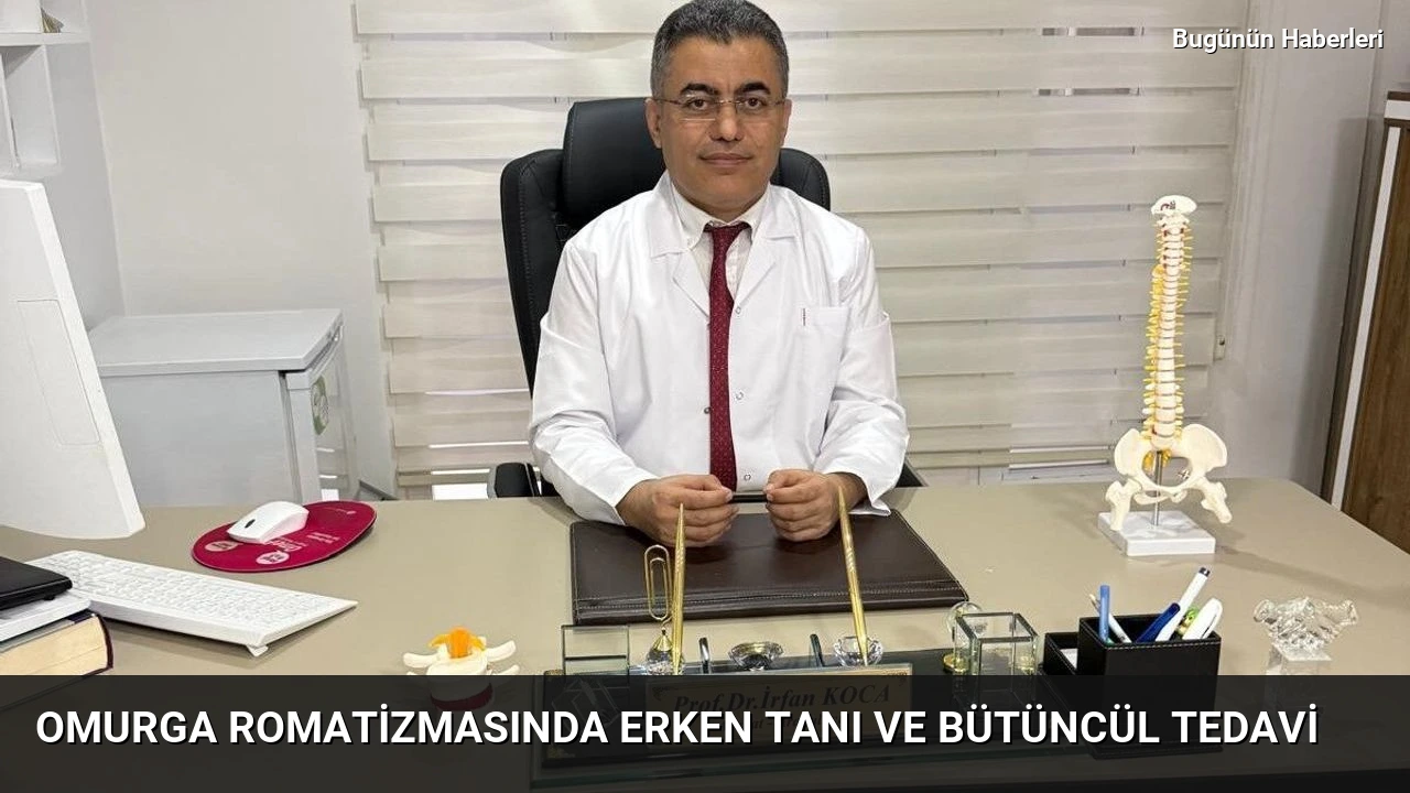 Omurga romatizmasında erken tanı ve bütüncül tedavi
