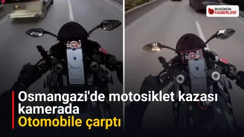 Osmangazi’de motosiklet kazası kamerada: Otomobile çarptı