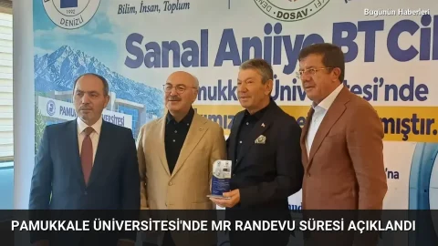 Pamukkale Üniversitesi’nde MR randevu süresi açıklandı