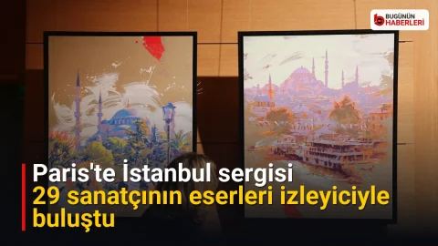 Paris’te İstanbul sergisi: 29 sanatçının eserleri izleyiciyle buluştu