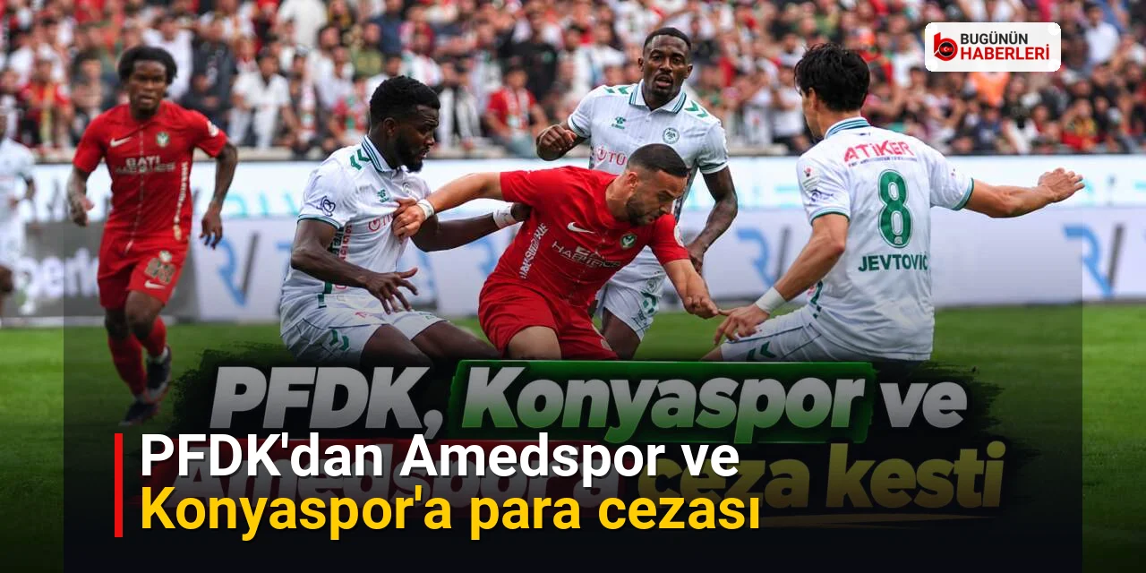 PFDK’dan Amedspor ve Konyaspor’a para cezası