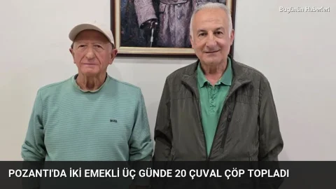 Pozantı’da iki emekli üç günde 20 çuval çöp topladı
