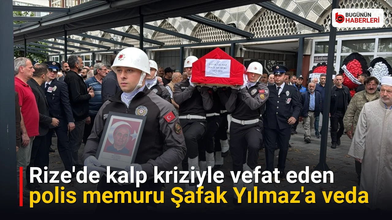 Rize’de kalp kriziyle vefat eden polis memuru Şafak Yılmaz’a veda