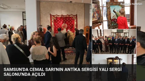 Samsun’da Cemal Sarı’nın antika sergisi Yalı Sergi Salonu’nda açıldı