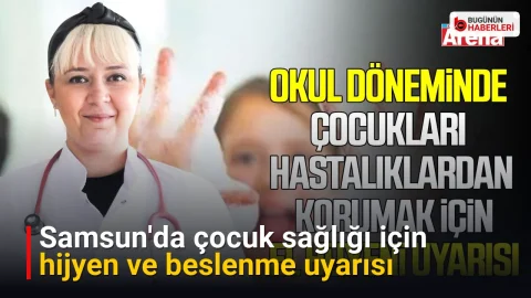 Samsun’da çocuk sağlığı için hijyen ve beslenme uyarısı