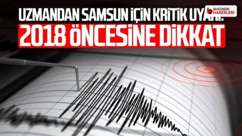Samsun’da deprem riski uyarısı: 2018 öncesi binalar incelenmeli