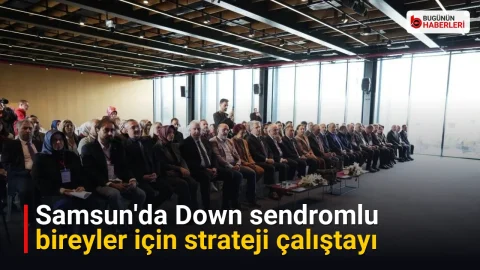 Samsun’da Down sendromlu bireyler için strateji çalıştayı