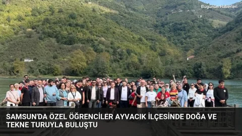 Samsun’da özel öğrenciler Ayvacık ilçesinde doğa ve tekne turuyla buluştu