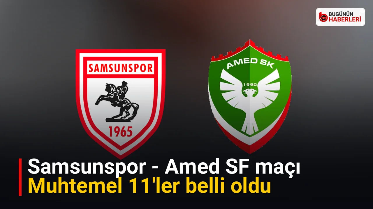 Samsunspor – Amed SF maçı: Muhtemel 11’ler belli oldu