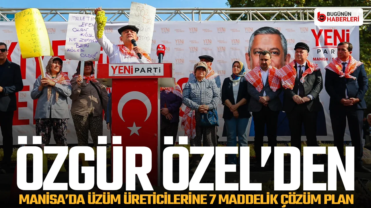 Sarıgöl’de üzüm üreticileriyle bir araya gelen Özgür Özel’den 7 maddelik çözüm planı
