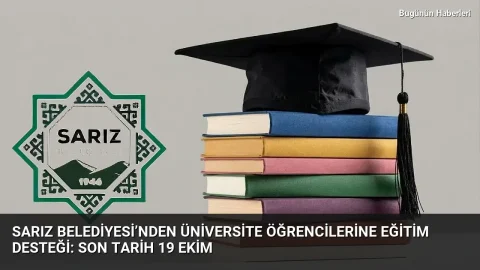 Sarız Belediyesi’nden üniversite öğrencilerine eğitim desteği: Son tarih 19 Ekim