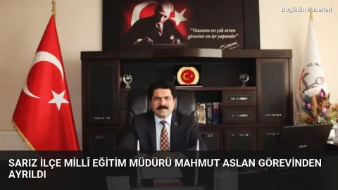 Sarız Milli Eğitim Müdürü Aslan’dan veda: Gönlümüz hep sizlerle olacak