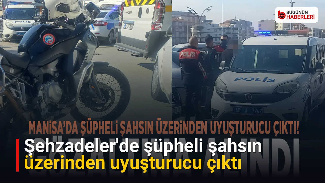 Şehzadeler’de şüpheli şahsın üzerinden uyuşturucu çıktı