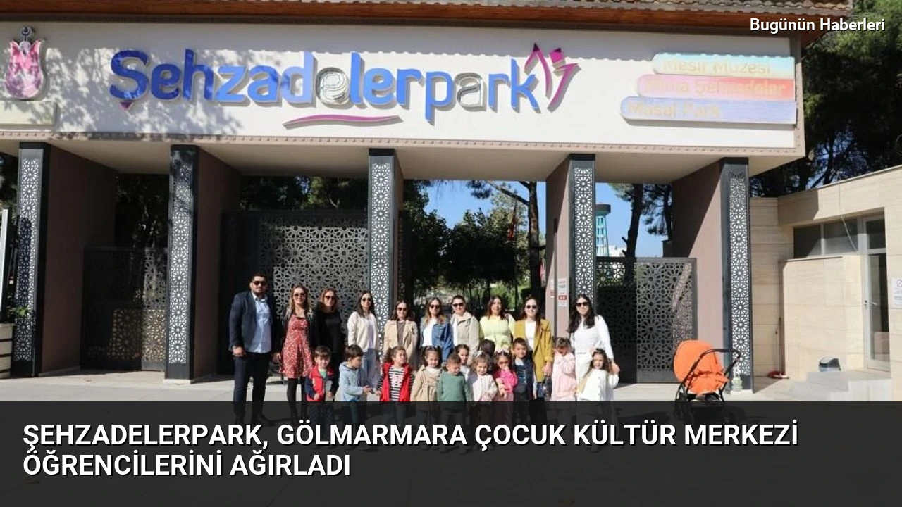 Şehzadelerpark, Gölmarmara Çocuk Kültür Merkezi öğrencilerini ağırladı