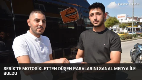 Serik’te motosikletten düşen paralarını sanal medya ile buldu