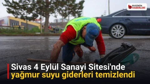 Sivas 4 Eylül Sanayi Sitesi’nde yağmur suyu giderleri temizlendi