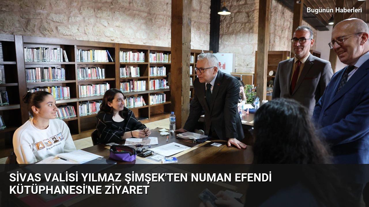 Sivas Valisi Yılmaz Şimşek’ten Numan Efendi Kütüphanesi’ne ziyaret