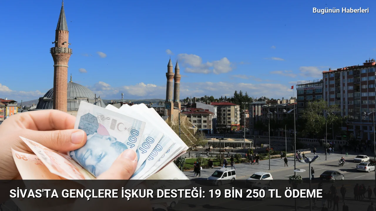 Sivas’ta gençlere İŞKUR desteği: 19 bin 250 TL ödeme