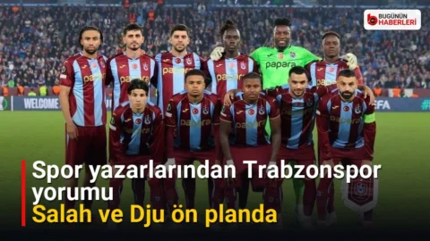 Spor yazarlarından Trabzonspor yorumu: Salah ve Dju ön planda
