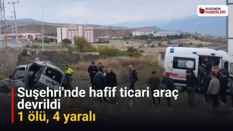 Suşehri’nde hafif ticari araç devrildi: 1 ölü, 4 yaralı