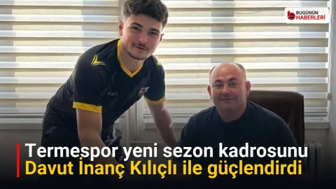 Termespor yeni sezon kadrosunu Davut İnanç Kılıçlı ile güçlendirdi