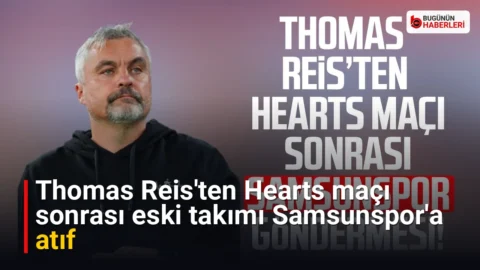 Thomas Reis’ten Hearts maçı sonrası eski takımı Samsunspor’a atıf