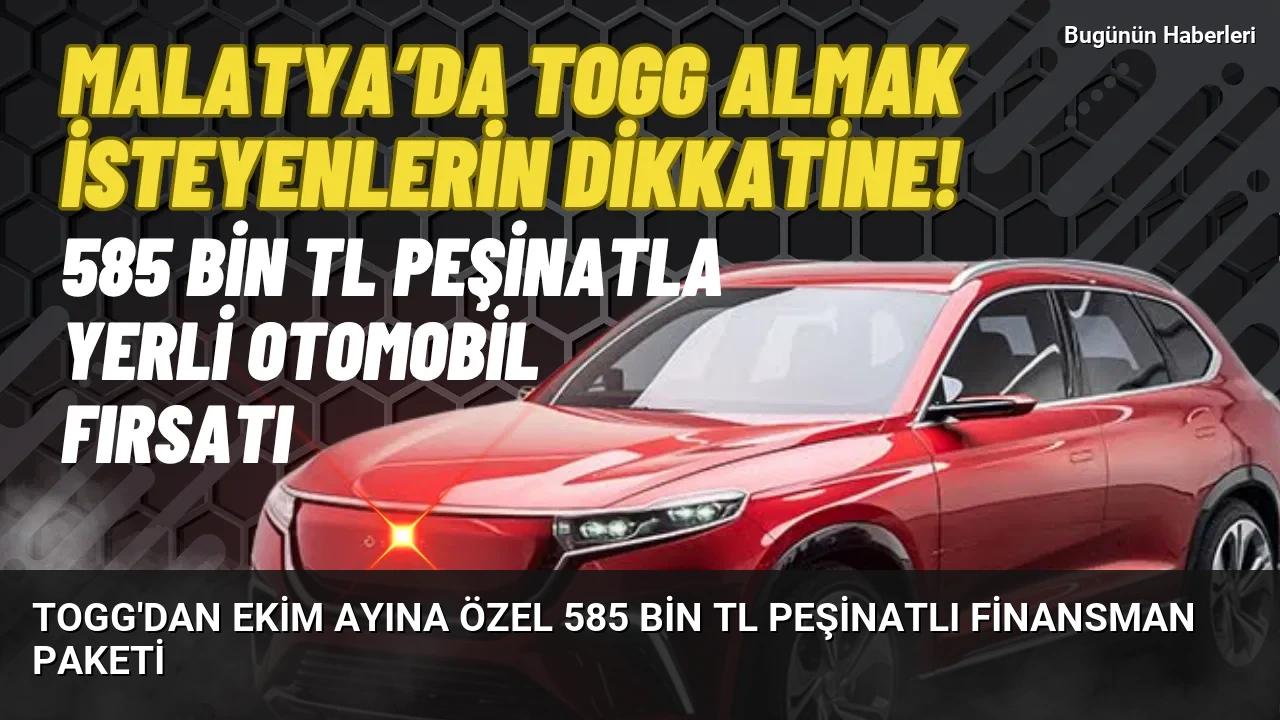 Togg’dan ekim ayına özel 585 bin TL peşinatlı finansman paketi