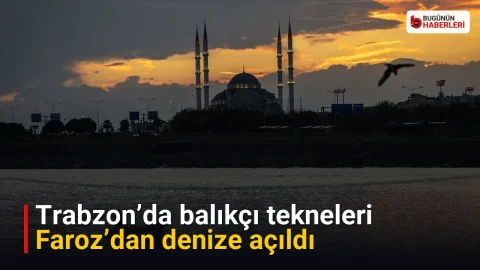 Trabzon’da balıkçı tekneleri Faroz’dan denize açıldı