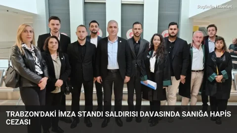 Trabzon’daki imza standı saldırısı davasında sanığa hapis cezası