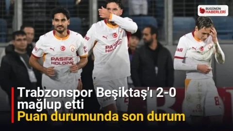 Trabzonspor Beşiktaş’ı 2-0 mağlup etti: Puan durumunda son durum