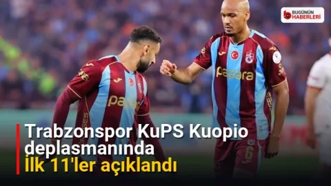 Trabzonspor KuPS Kuopio deplasmanında: İlk 11’ler açıklandı